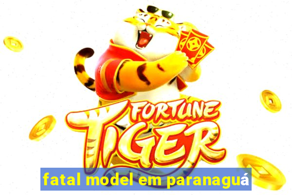 fatal model em paranaguá
